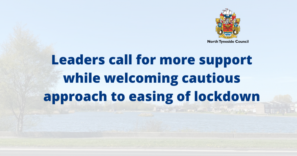 Leaders call for more support while welcoming cautious approach to easing of lockdown