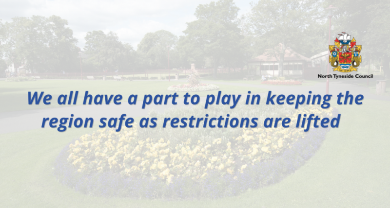 We all have a part to play in keeping the region safe as restrictions are lifted  